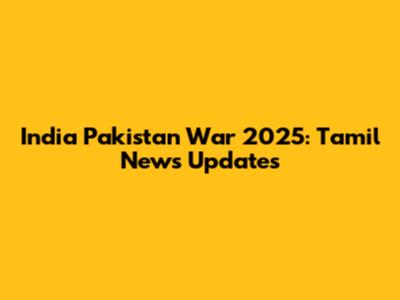 India Pakistan War 2025: Tamil News Updates