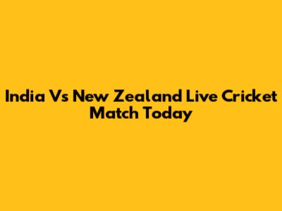 India Vs New Zealand Live Cricket Match Today