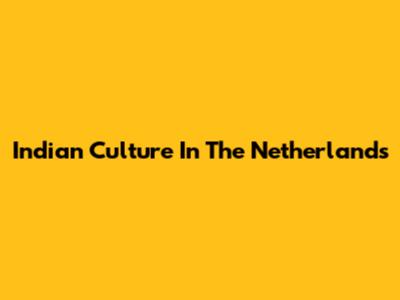 Indian Culture In The Netherlands
