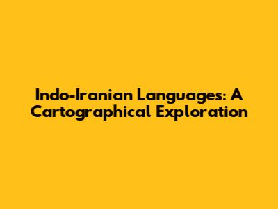 Indo-Iranian Languages: A Cartographical Exploration