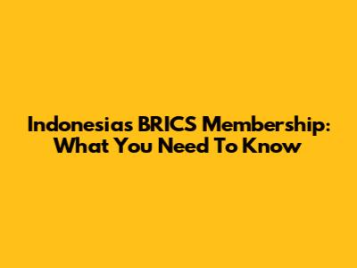 Indonesia's BRICS Membership: What You Need To Know