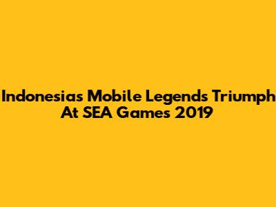 Indonesia's Mobile Legends Triumph At SEA Games 2019