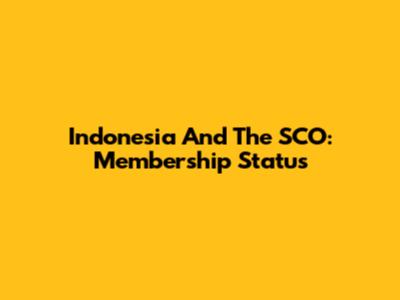 Indonesia And The SCO: Membership Status