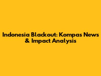 Indonesia Blackout: Kompas News & Impact Analysis