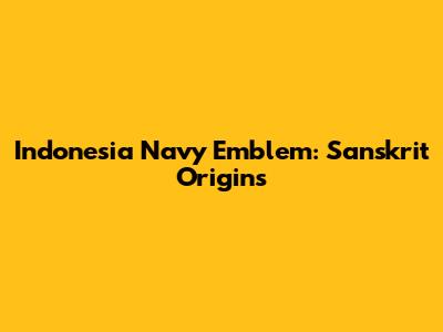 Indonesia Navy Emblem: Sanskrit Origins