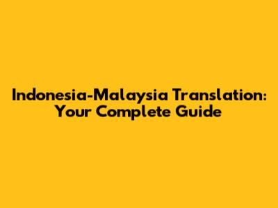 Indonesia-Malaysia Translation: Your Complete Guide
