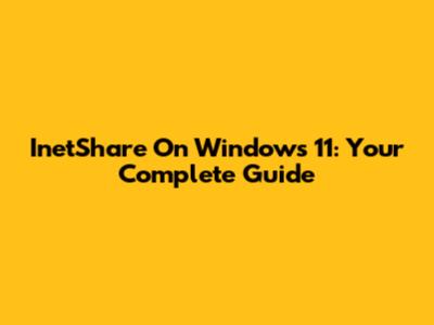 InetShare On Windows 11: Your Complete Guide