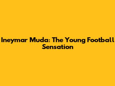 Ineymar Muda: The Young Football Sensation