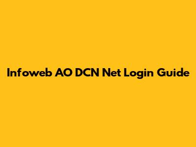 Infoweb AO DCN Net Login Guide