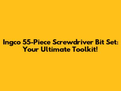 Ingco 55-Piece Screwdriver Bit Set: Your Ultimate Toolkit!