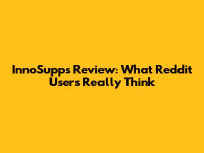 InnoSupps Review: What Reddit Users Really Think
