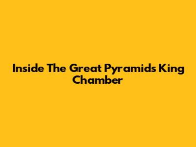 Inside The Great Pyramid's King Chamber
