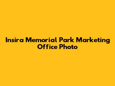Insira Memorial Park Marketing Office Photo