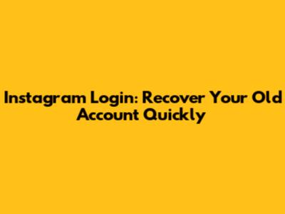 Instagram Login: Recover Your Old Account Quickly