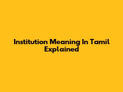 Institution Meaning In Tamil Explained
