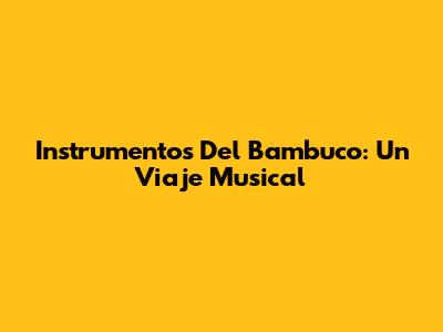 Instrumentos Del Bambuco: Un Viaje Musical