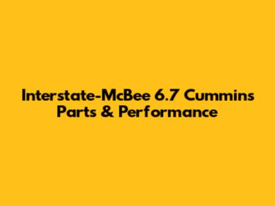 Interstate-McBee 6.7 Cummins Parts & Performance