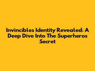 Invincible's Identity Revealed: A Deep Dive Into The Superhero's Secret