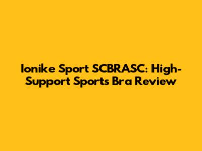 Ionike Sport SCBRASC: High-Support Sports Bra Review