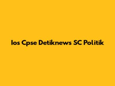 Ios Cpse Detiknews SC Politik