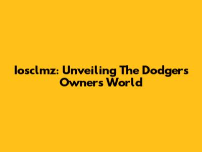 Iosclmz: Unveiling The Dodgers Owner's World