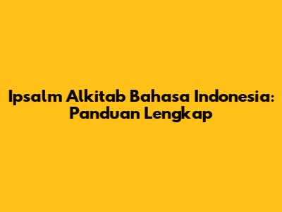 Ipsalm Alkitab Bahasa Indonesia: Panduan Lengkap