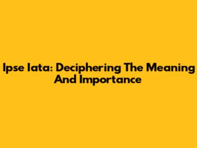 Ipse Iata: Deciphering The Meaning And Importance