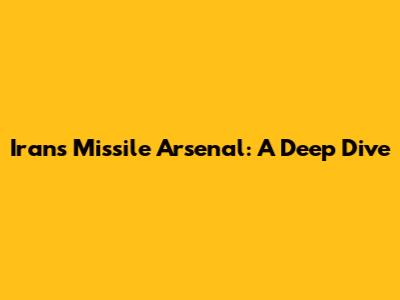Iran's Missile Arsenal: A Deep Dive