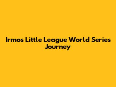 Irmo's Little League World Series Journey