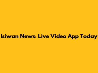 Isiwan News: Live Video App Today