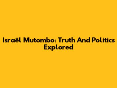 Israël Mutombo: Truth And Politics Explored