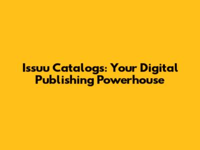 Issuu Catalogs: Your Digital Publishing Powerhouse