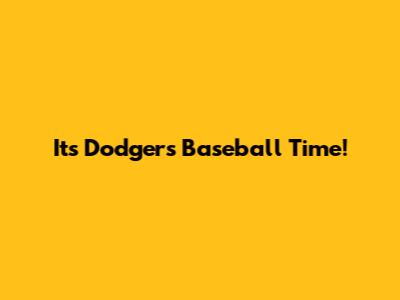 It's Dodgers Baseball Time!