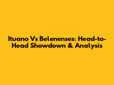 Ituano Vs Belenenses: Head-to-Head Showdown & Analysis