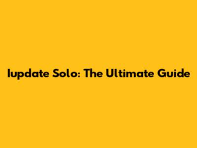 Iupdate Solo: The Ultimate Guide