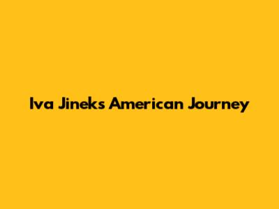 Iva Jinek's American Journey