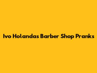 Ivo Holanda's Barber Shop Pranks