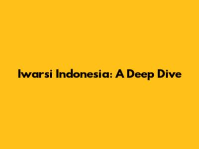 Iwarsi Indonesia: A Deep Dive