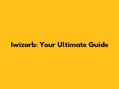 Iwizorb: Your Ultimate Guide