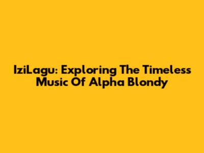 IziLagu: Exploring The Timeless Music Of Alpha Blondy