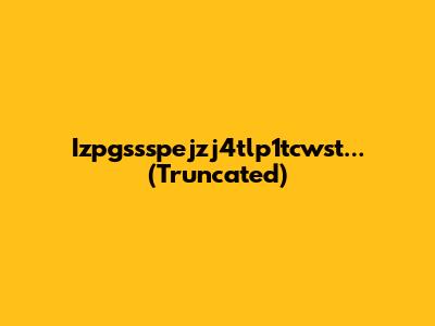 Izpgssspejzj4tlp1tcwst... (Truncated)