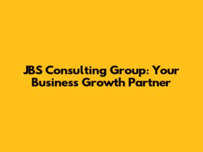 JBS Consulting Group: Your Business Growth Partner