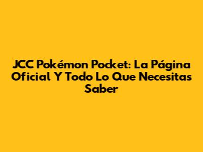 JCC Pokémon Pocket: La Página Oficial Y Todo Lo Que Necesitas Saber