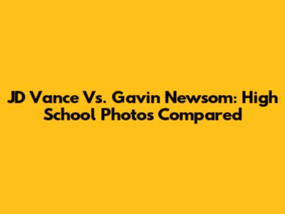 JD Vance Vs. Gavin Newsom: High School Photos Compared
