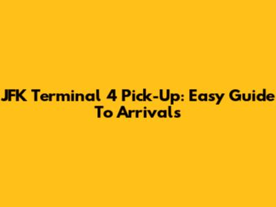 JFK Terminal 4 Pick-Up: Easy Guide To Arrivals