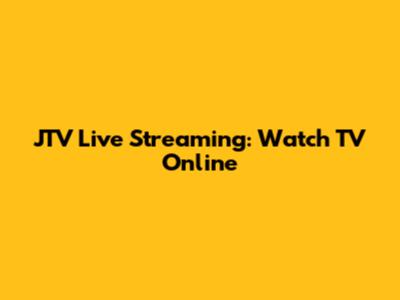 JTV Live Streaming: Watch TV Online