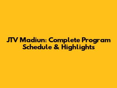 JTV Madiun: Complete Program Schedule & Highlights