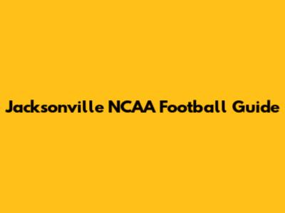 Jacksonville NCAA Football Guide