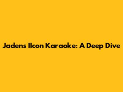 Jaden's IIcon Karaoke: A Deep Dive