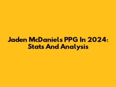 Jaden McDaniels PPG In 2024: Stats And Analysis
